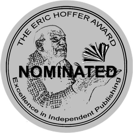 An image of a silver seal saying "THE ERIC HOFFER AWARD" on the top, "Excellence in Independent Publishing" on the bottom, and "NOMINATED" across the center. Behind the text saying "nominated" is a black and white image of an older man holding a floating b